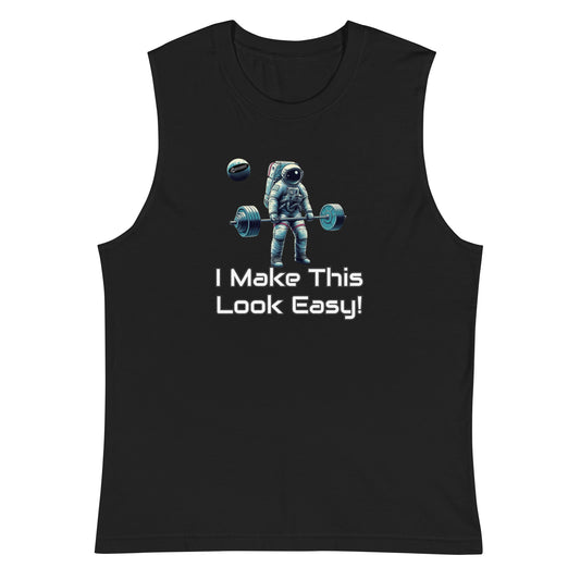 I Make This Look Easy! Muscle Shirt