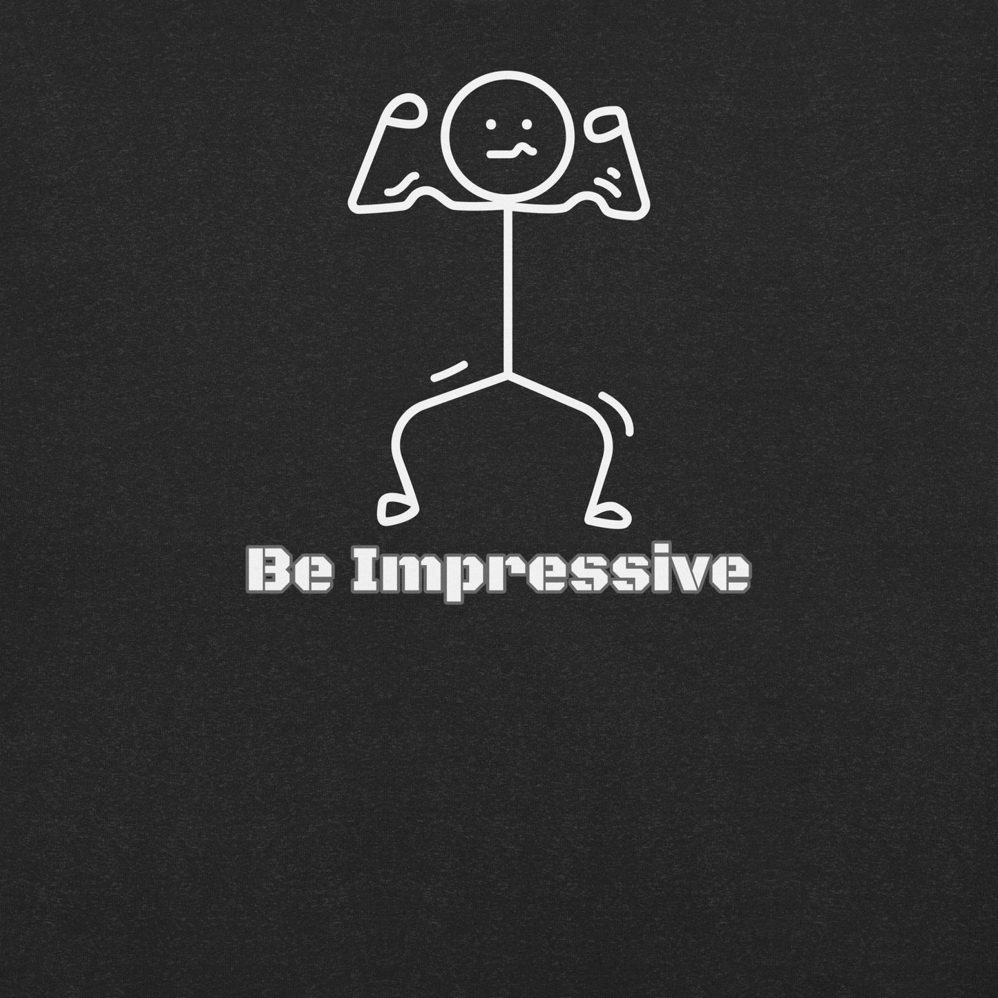 Be Impressive t-shirt